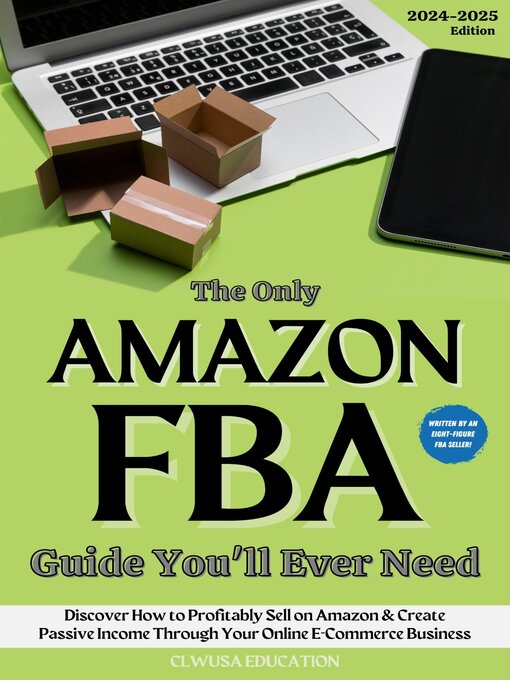 Title details for The Only Amazon FBA Guide You'll Ever Need by CLWUSA Education - Wait list